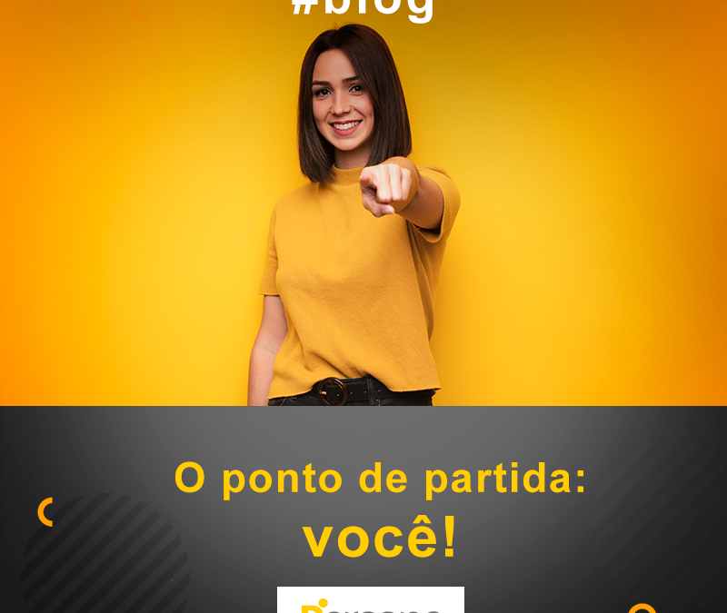 O ponto de partida: você!