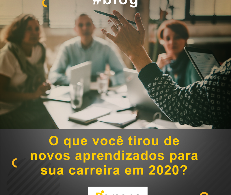 O que você tirou de novos aprendizados para sua carreira em 2020?